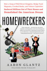 Homewreckers: How a Gang of Wall Street Kingpins, Hedge Fund Magnates, Crooked Banks, and Vulture Capitalists Suckered Millions Out foto