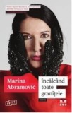 Cumpara ieftin Incalcand toate granitele. Memoir/Marina Abramovic