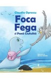 Foca Fega si Pana Ciufulita - Claudia Oprescu