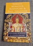 Bucuria de a trai descifrarea secretului si a stiintei fericirii Yongey Rinpoche