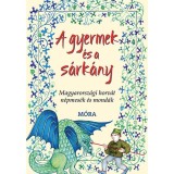 A gyermek &eacute;s a s&aacute;rk&aacute;ny - Magyarorsz&aacute;gi horv&aacute;t n&eacute;pmes&eacute;k &eacute;s mond&aacute;k - Frankovics Gy&ouml;rgy