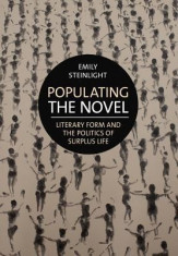 Populating the Novel: Literary Form and the Politics of Surplus Life foto