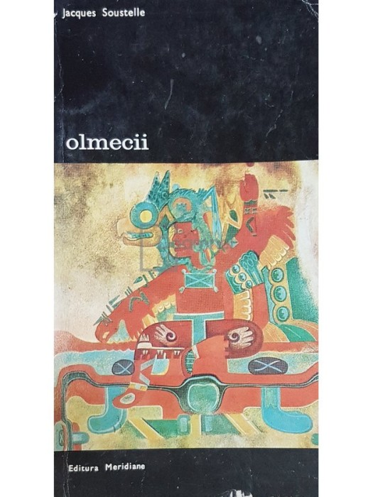Jacques Soustelle - Olmecii (Editia: 1982)