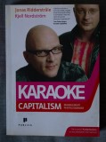 Jonas Ridderstrale; Kjell Nordstrom - Karaoke Capitalism. Management pentru omen