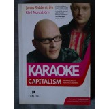 Jonas Ridderstrale; Kjell Nordstrom - Karaoke Capitalism. Management pentru omen