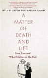 A Matter of Death and Life | Irvin D. Yalom, Marilyn Yalom, Piatkus