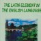 The Latin element in the English language