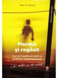 Cumpara ieftin Pierdut si regasit. Cum sa-i ajutam pe elevii cu probleme comportamentale (si, astfel, pe toti ceilalti)/Ross W. Greene