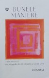 Bunele maniere. Enciclopedie de stil, eleganta si savoir-vivre - Sabine Denuelle
