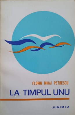 LA TIMPUL UNU. POEZII (CU DEDICATIA AUTORULUI CATRE PICTORUL VAL GHEORGHIU)-FLORIN MIHAI PETRESCU-252809 foto