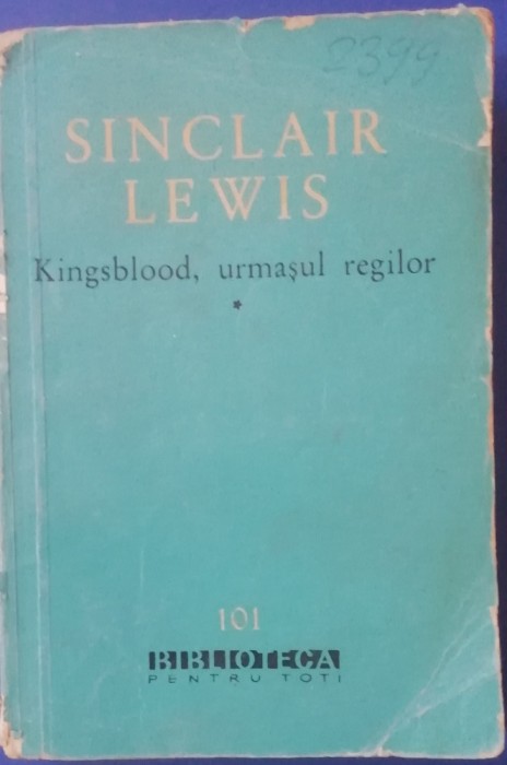 myh 48f - BPT - Sinclair Lewis - Kingsblood urmasul regelui - 2 volumE- ed 1961