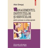 Managementul institutiilor si serviciilor pentru persoane cu cerinte speciale - Alois Ghergut, Polirom