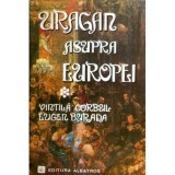 Vintila Corbul, Eugen Burada - Uragan asupra Europei vol. I - 120014