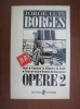 Jorge Luis Borges - Opere Vol. II, Editura UNIVERS 1999, Roman