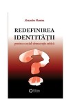 Redefinirea identităţii. Pentru o social-democraţie critică - Paperback brosat - Alexandru Mamina - Cetatea de Scaun
