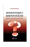 Redefinirea identităţii. Pentru o social-democraţie critică - Paperback brosat - Alexandru Mamina - Cetatea de Scaun