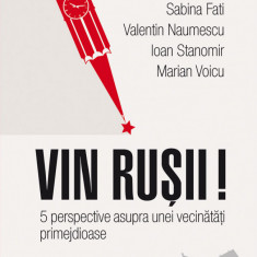 Vin rusii! 5 perspective asupra unei vecinatati primejdioase (ebook)