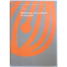 BIBLIOTECA VIE A CULTURII IN EDUCATIE editori RALUCA IACOB si STEFANIA FERCHEDAU , 2015