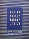 Bacon. Morus. Hobbes. Locke - Cu Studii Introductive De C.i. Gulian Si I. Banu ,557677