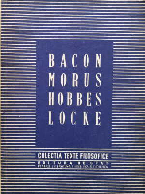 Bacon. Morus. Hobbes. Locke - Cu Studii Introductive De C.i. Gulian Si I. Banu ,557677 foto