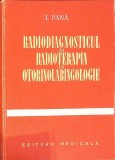 RADIODIAGNOSTICUL SI RADIOTERAPIA IN OTORINOLARINGOLOGIE-I. PANA-275885