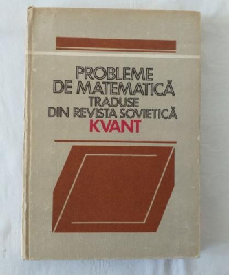 Probleme de matematica traduse din revista sovietica Kvant foto