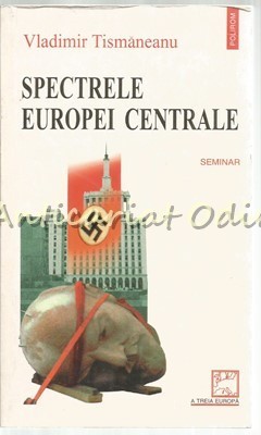 Spectrele Europei Centrale - Vladimir Tismaneanu foto