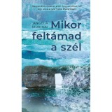 Mikor felt&aacute;mad a sz&eacute;l - Megrend&iacute;tő t&ouml;rt&eacute;net arr&oacute;l, hogyan &eacute;lheti t&uacute;l egy anya a gyermeke elveszt&eacute;s&eacute;t - Angela Murinai