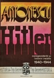 Antonescu-Hitler. Corespondenta si intalniri inedite 1940-1944 (volumul 2) - 1991 - Florin Constantiniu (AL191)