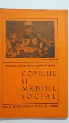 Copilul si mediul social. Culegere metodica, 1976 foto