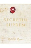 Secretul suprem - Rhonda Byrne, 2022