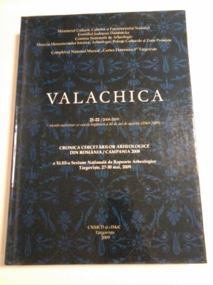 VALACHICA * 21-22/2008-2009 numar aniversarcu ocazia implinirii a 40 de ani de aparitie (1969-2009) CRONICA CERCETARILOR ARHEOLOGIE DIN ROMA foto