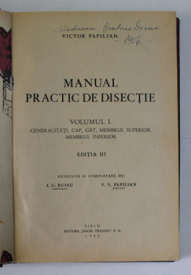MANUAL PRACTIC DE DISECTIE , VOLUMUL I , EDITIA A III - A de VICTOR PAPILIAN , 1945 foto