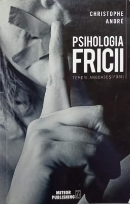 PSIHOLOGIA FRICII. TEMERI, ANGOASE SI FOBII-CHRISTOPHE ANDRE-275307 foto