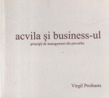 Virgil Profeanu - Acvila si business-ul. Principii de management din proverbe
