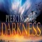 Piercing the Darkness