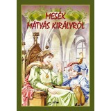 Mes&eacute;k M&aacute;ty&aacute;s kir&aacute;lyr&oacute;l - Hunyadi Csaba Zsolt