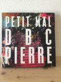 Petit Mal - Allegories of outh, Wrongness and Right - DBC Pierre