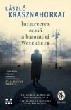 Cumpara ieftin &Icirc;ntoarcerea acasă a baronului Wenckheim - L&aacute;szl&oacute; Krasznahorkai, Pandora-M