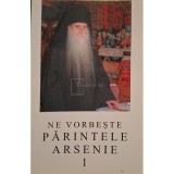 Arsenie Papacioc - Ne vorbeste parintele Arsenie, vol. 1 (Editia: 2004)