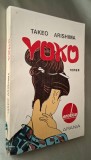 Yoko - Takeo Arishima, Editura Arania/Erotica, 1992, traducere - Alla Verbetchi, postfata - Elena Taflan, ISBN 973 95436 5 0