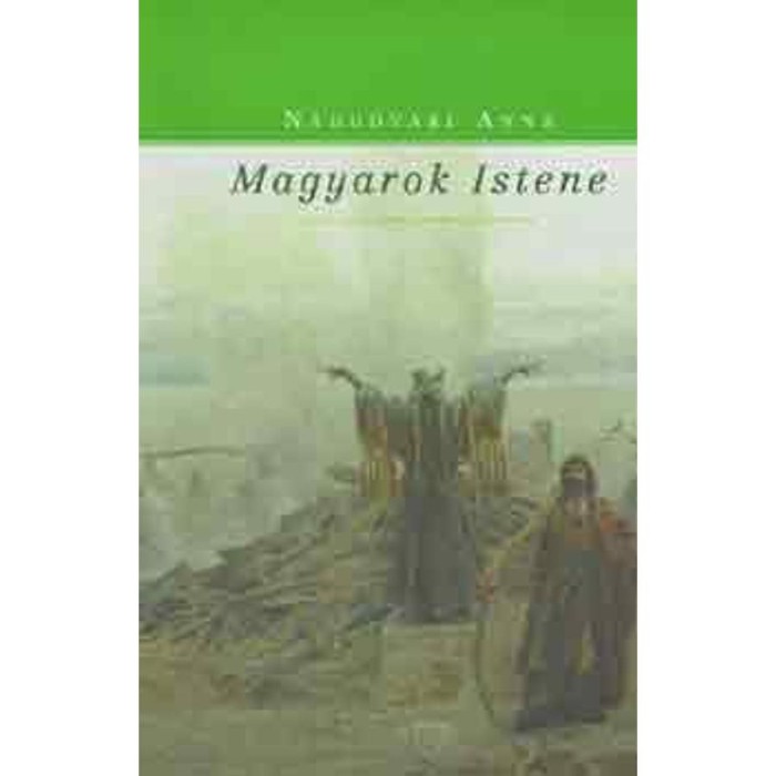 Magyarok Istene - N&aacute;dudvari Anna