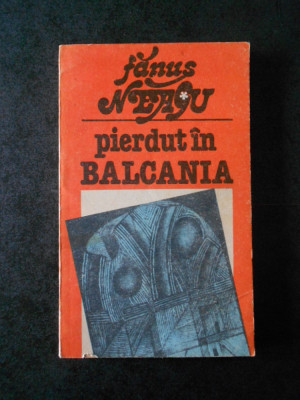 FANUS NEAGU - PIERDUT IN BALCANIA foto