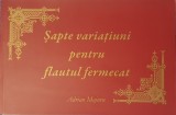 Adrian Majuru, Sapte Variatiuni pentru Flautul Fermecat, (tiraj 400 exemplare cu autograf, Gala Forbes 500, 2010, Istorie, Cultura, Patrimoniu, rara)