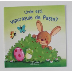 UNDE ESTI , IEPURASULE DE PASTE ? de MARIA HOCK , ilustratii SABINE KRAUSHAAR , 2018