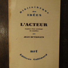 L'ACTEUR ESQUISSE D'UNE SOCIOLOGIE DU COMEDIEN- JEAN DUVIGNAUD ,1965 GALLIMARD