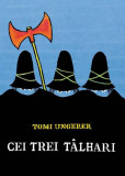 Cei trei t&acirc;lhari - Hardcover - Tomi Ungerer - Vlad și Cartea cu Genius