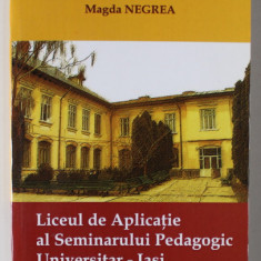 LICEUL DE APLICATIE AL SEMINARULUI PEDAGOGIC UNIVERSITAR - IASI de MAGDA NEGREA , 2009