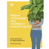 Hogyan v&aacute;ltoztatj&aacute;k meg &eacute;let&uuml;nket a szoban&ouml;v&eacute;nyek? - Z&ouml;ld otthonnal az eg&eacute;szs&eacute;g&uuml;nk&eacute;rt - David Domoney