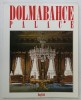 DOLMABACHE PALACE by M. EREM CALIKOGLU , CATALOG DE PREZENTARE CU TEXT IN LIMBA ENGLEZA , ANII &#039;90